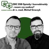 058 Opioidy i kannabinoidy - razem czy osobno? dr n. med. Michał Graczyk