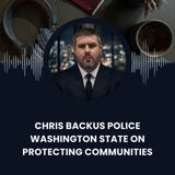 Chris Backus Police Washington State on Protecting Communities