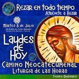 LAUDES DE HOY MARTES 8 DE JULIO 2025. CAMINO NEOCATECUMENAL. LITURGIA DE LAS HORAS.