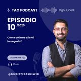 Come Attirare Clienti in Negozio - TAO #10 - 2025