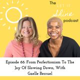 Episode 66: From Perfectionism To The Joy Of Slowing Down, With Gaelle Berruel
