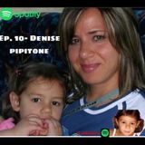 ep. 10- Denise Pipitone