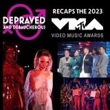 Depraved and Debaucherous Recaps the 2023 MTV VMAs