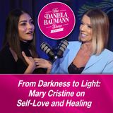 From Darkness to Light: Mary Cristine on Self-Love and Healing