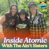 Inside Atomic With The Ain't Sisters