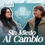 EP 28 - Sin miedo al cambio