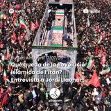 Què queda de la Revolució Islàmica de l’Iran? Entrevista a Jordi Llaonart