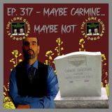 JFK ASSASSINATION - EP. 317 - Maybe Carmine... Maybe Not