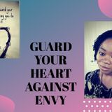 GUARD YOUR HEART AGAINST ENVY