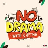 Say NO To Drama with Chetna - Announcement