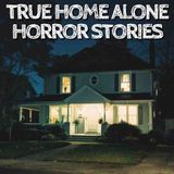 10 True Home Alone Horror Stories