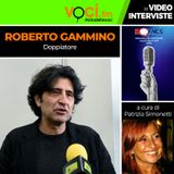 ROBERTO GAMMINO, premio “Vittorio De Angelis” al GRAN GALA' DEL DOPPIAGGIO, su VOCI.fm - clicca PLAY e ascolta l'intervista