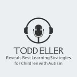 Todd Eller Reveals Best Learning Strategies for Children with Autism