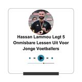 Hassan Lammou Legt 5 Onmisbare Lessen Uit Voor Jonge Voetballers