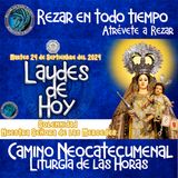 LAUDES DEL DIA DE HOY ✟ MARTES 24 SEPTIEMBRE 2024 ✟ Camino Neocatecumenal ✟ Liturgia de las Horas - NUESTRA SEÑORA DE LAS MERCEDES