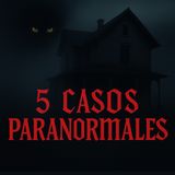 5 Historias paranormales que NO te dejaran dormir
