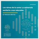 D. Feliciano Barrios: "Los reinos de la corte: La asistencia sanitaria a sus naturales".