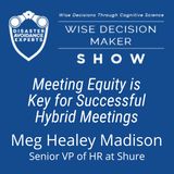 #101: Meeting Equity is Key for Successful Hybrid Meetings: Meg Healey Madison of Shure