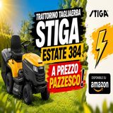 STIGA Estate 384, follia Amazon sul trattorino tagliaerba