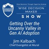 #290: Getting Over the Uncanny Valley in Gen AI Adoption: Jim Kalbach, Chief Evangelist at Mural