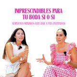 #MINI 7: Imprescindibles SI o SI para tu boda