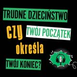 Rozkmina #16 – Trudne dzieciństwo – Czy Twój początek określa Twój koniec?