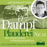 #11-FTB Dampfplauderei - Reinhard Zeller – Voller Einsatz für die Feistritztalbahn
