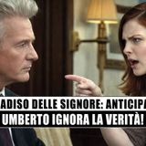 Il Paradiso Delle Signore: Umberto ignora la verità!