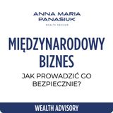 NO 100. MIĘDZYNARODOWY biznes – jak prowadzić go bezpiecznie? | Anna Maria Panasiuk