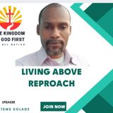 LIVING ABOVE REPROACH!