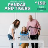 #150 - Parenting Styles: Pandas and Tigers