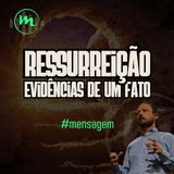 RESSURREIÇÃO: EVIDÊNCIAS DE UM FATO (1Coríntios 15.1-9) - Rev. Rodrigo Leitão