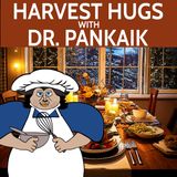 Harvest Hugs with Doctor Pankaik