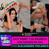 Katy Perry y su polémica con Latinos en Estados Unidos