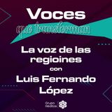 #2 La voz de las regiones | Voces que transforman