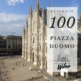 Puntata 100 - Piazza Duomo