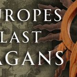 The Slow Death of European Paganism Converting Lithuania