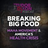 The Tudor Dixon Podcast: Breaking Big Food, MAHA Movement & America’s Health Crisis