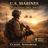 U.S. Marines In Afghanistan 2001-2002 Audiobook by Nathan S. Lowrey | Operation Enduring Freedom Combat History Part 2