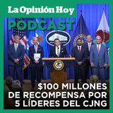 EE.UU. anuncia recompensa de $100 millones por 5 líderes del CJNG.