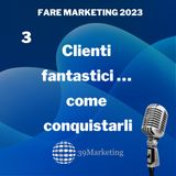 Fare Marketing 2023 Puntata 3 | Glossario Marketing: contatti, lead e opportunità commerciali