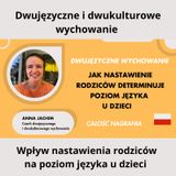 🌍 🇵🇱 DWUJĘZYCZNE rodziny : Jak nastawienie rodzica determinuje poziom języka polskiego u dwujęzycznych dzieci