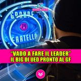 Vado a fare il leader nella casa: Il big di Uomini e Donne pronto per il Grande Fratello