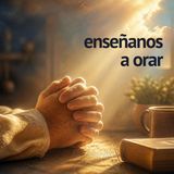 La oración: cómo mantener una conversación constante con Dios