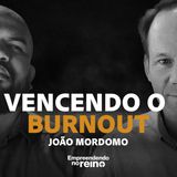 A resposta de Deus para o Burnout com João Mordomo | Empreendendo no Reino