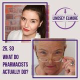 So what do pharmacists actually do? Interviews with Lara Zakaria and Connie Grauds.