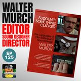 125 - "Suddenly Something Clicked" - With Walter Murch