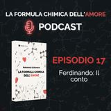 Ep. 17 - Ferdinando: il conto