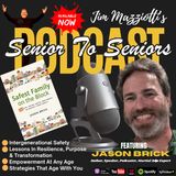 Senior To Senior Podcast - featuring JASON BRICK- Safest Family On The Block