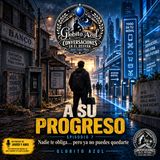 A Su Progreso - 07 - Nadie te obliga… pero ya no puedes quedarte | Globito Azul